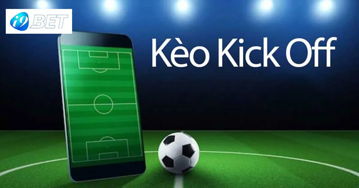 Đôi nét về kèo kick off cho tay mơ