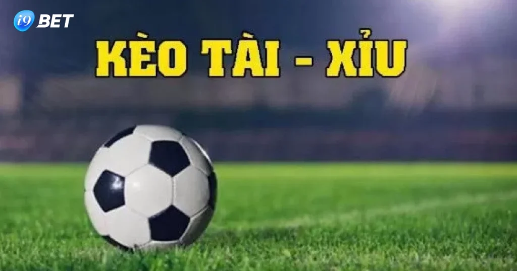 Tài Xỉu Bóng Đá Tại I9Bet: Hướng Dẫn Cách Chơi & Kinh Nghiệm 1 Các lời khuyên của bạn tài xỉu bóng đá tại I9bet