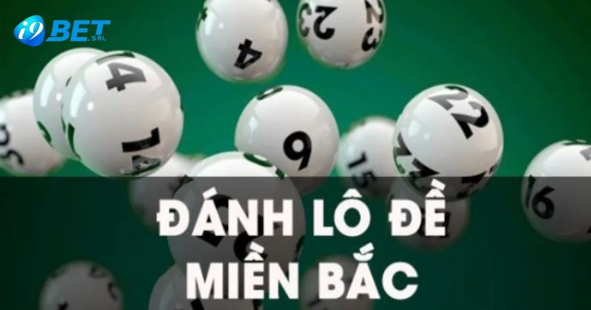 Lô Đề Miền Bắc I9bet: Các Loại Cược Lô Đề Miền Bắc Tại I9bet