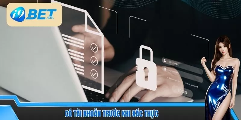 Có tài khoản trước khi xác thực