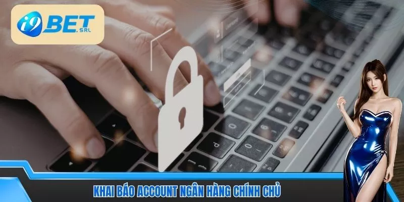 Khai báo account ngân hàng chính chủ